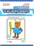 Ce ne invata ROBOTEL, caiet de lucru 5-6 ani