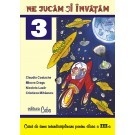 Ne jucam si invatam - caiet de teme 3 