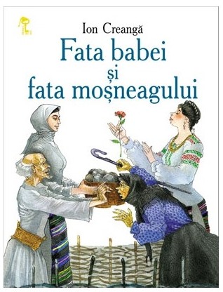 Fata babei si fata mosneagului - Creanga Ion