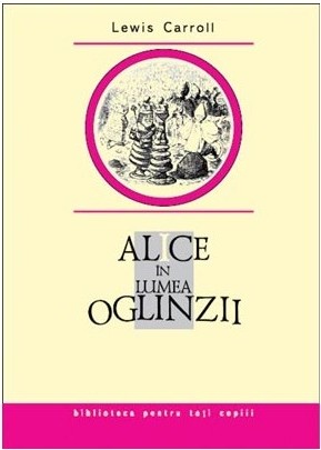 Alice in Lumea Oglinzii - Carroll Lewis