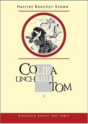 Coliba unchiului Tom, vol. I. Harriet Beecher Stowe