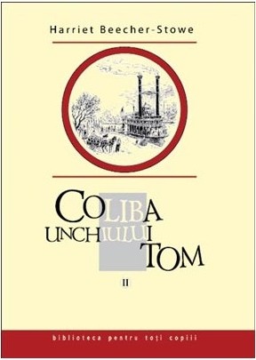 Coliba unchiului Tom, vol. II. Harriet Beecher Stowe