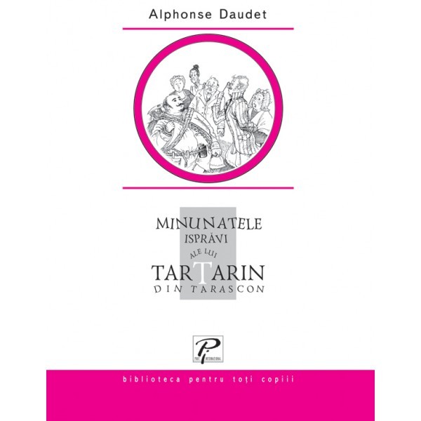 Minunatele ispravi ale lui Tartarin din Tarascon - Alphonse Daudet 