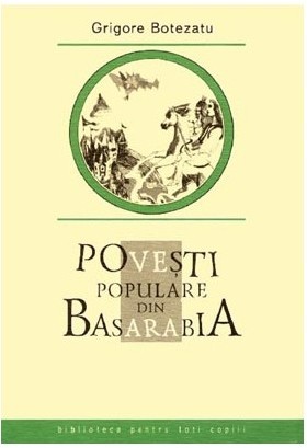 Povesti populare din Basarabia - Botezatu Grigore