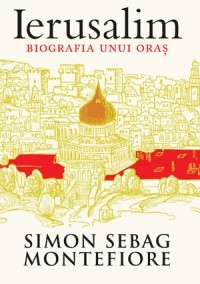 Ierusalim. Biografia unui oras