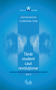 Tanar student caut revolutionar. Volumul al II-lea: â€šÃ„Ã»Voiam altceva, dar nu aveam in gand ceva anumeâ€šÃ„Ãº