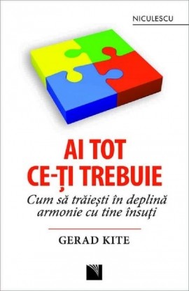 Ai tot ce-ti trebuie. Cum sa traiesti in deplina armonie cu tine insuti