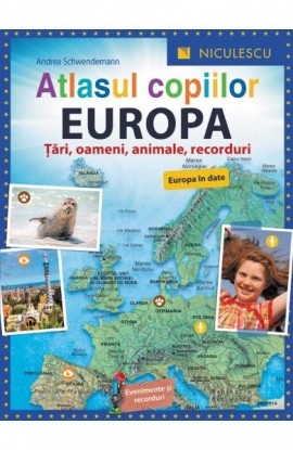 Atlasul copiilor. EUROPA. Å¢Äƒri, oameni, animale, recorduri