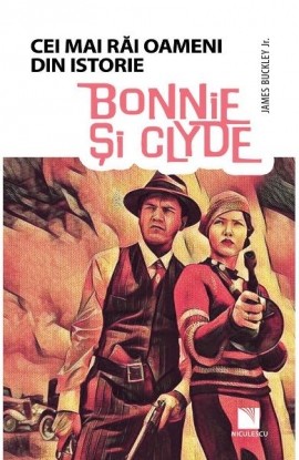 Bonnie È™i Clyde (ColecÈ›ia Cei mai rÄƒi oameni din istorie)