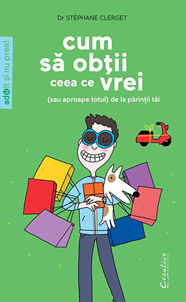 Cum sa obtii ceea ce vrei - (sau aproape totul) de la parintii tai