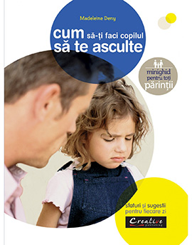 Cum sa-ti faci copilul sa te asculte