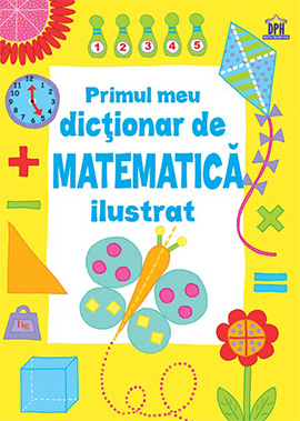 Primul meu dictionar de Matematica ilustrat