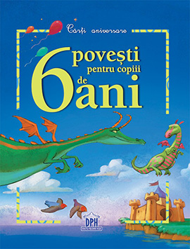 6 povesti pentru copiii de 6 ani