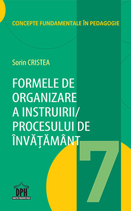 Formele de organizare a Instruirii / Procesului de ÃŽnvatamant - Vol. 7