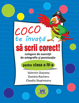 Coco te invata sa scrii corect - Culegere de exercitii de ortografie si punctuatie pentru clasa a IV-a