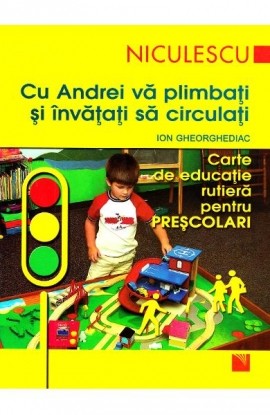 Cu Andrei vÄƒ plimbaÅ£i ÅŸi Ã®nvÄƒÅ£aÅ£i sÄƒ circulaÅ£i. Carte de educaÅ£ie rutierÄƒ pentru preÅŸcolari