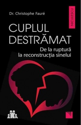 Cuplul destrama. De la ruptura la reconstructia sinelui