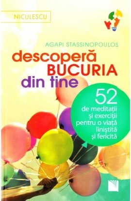 Descopera bucuria din tine! 52 de meditatii ÅŸi exercitii pentru o viata linistita si fericita