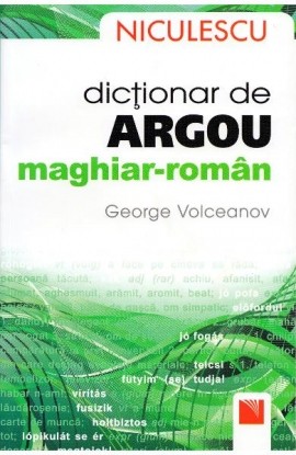 DicÅ£ionar de argou maghiar-romÃ¢n / Hungarian-Romanian Slang Dictionary