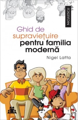 Ghid de supravietuire pentru familia moderna