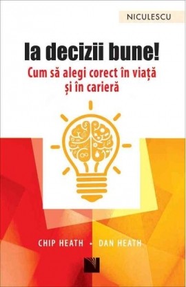 Ia decizii bune! Cum sÄƒ alegi corect Ã®n viaÅ£Äƒ ÅŸi Ã®n carierÄƒ