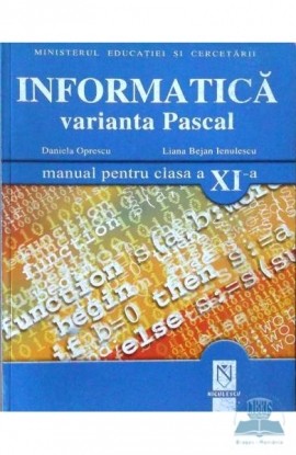 InformaticÄƒ. Varianta Pascal. Manual pentru clasa XI-a