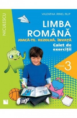 Limba romÃ¢nÄƒ. Caiet de exerciÅ£ii pentru clasa a III-a. JoacÄƒ-te. RezolvÄƒ. ÃŽnvaÅ£Äƒ.