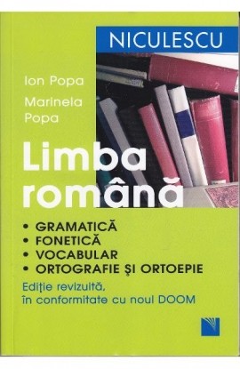 Limba romÃ¢nÄƒ. GramaticÄƒ, foneticÄƒ, vocabular, ortografie ÅŸi ortoepie. EdiÅ£ie revizuitÄƒ Ã®n conformitate cu noul DOOM