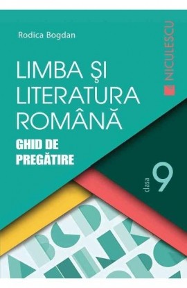 Limba ÅŸi literatura romÃ¢nÄƒ clasa a IX-a. Ghid de pregÄƒtire (Bogdan)