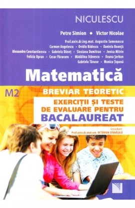 MatematicÄƒ. Breviar teoretic. ExerciÅ£ii ÅŸi teste de evaluare pentru Bacalaureat (M2)