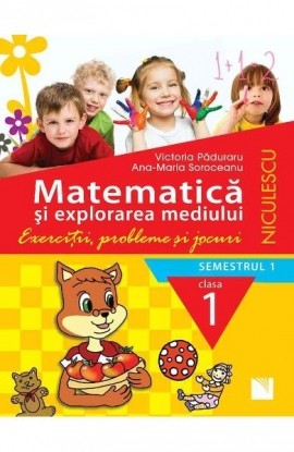 MatematicÄƒ ÅŸi explorarea mediului. Clasa I, semestrul 1. ExerciÅ£ii, probleme ÅŸi jocuri