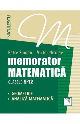 Memorator. MatematicÄƒ pentru clasele 9-12. GEOMETRIE ÅŸi ANALIZÄ‚ MATEMATICÄ‚