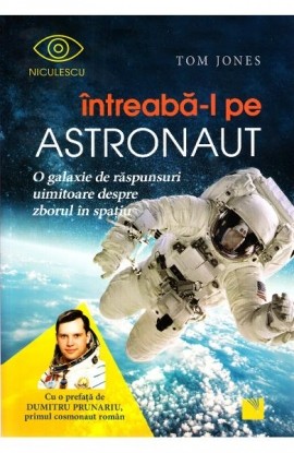 ÃŽntreabÄƒ-l pe astronaut! O galaxie de rÄƒspunsuri uimitoare despre zborul Ã®n spaÅ£iu