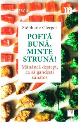 Pofta buna minte struna! Mananca deÅŸtept, ca sa gandesti sanatos