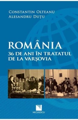 RomÃ¢nia. 36 de ani Ã®n Tratatul de la VarÅŸovia