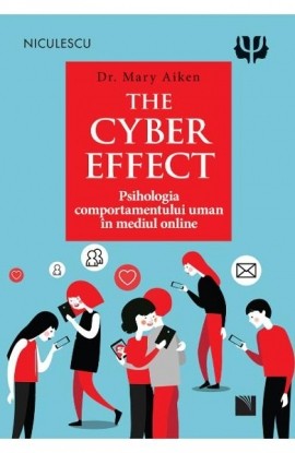 THE CYBER EFFECT. Psihologia comportamentului uman Ã®n mediul online