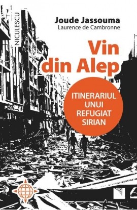 Vin din Alep. Itinerariul unui refugiat sirian