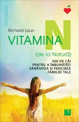 Vitamina N (de la Natura). 500 de cai pentru a imbunatatÅ£i sanatatea ÅŸi fericirea familiei tale