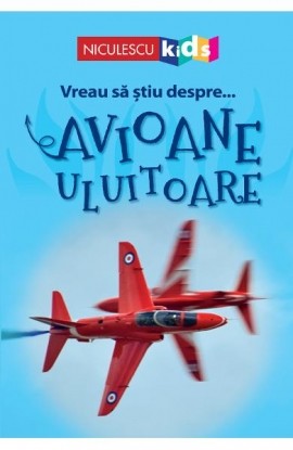 Vreau sÄƒ ÅŸtiu despre... Avioane Uluitoare